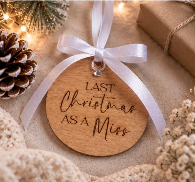 Last Christmas as a Miss bauble engraved