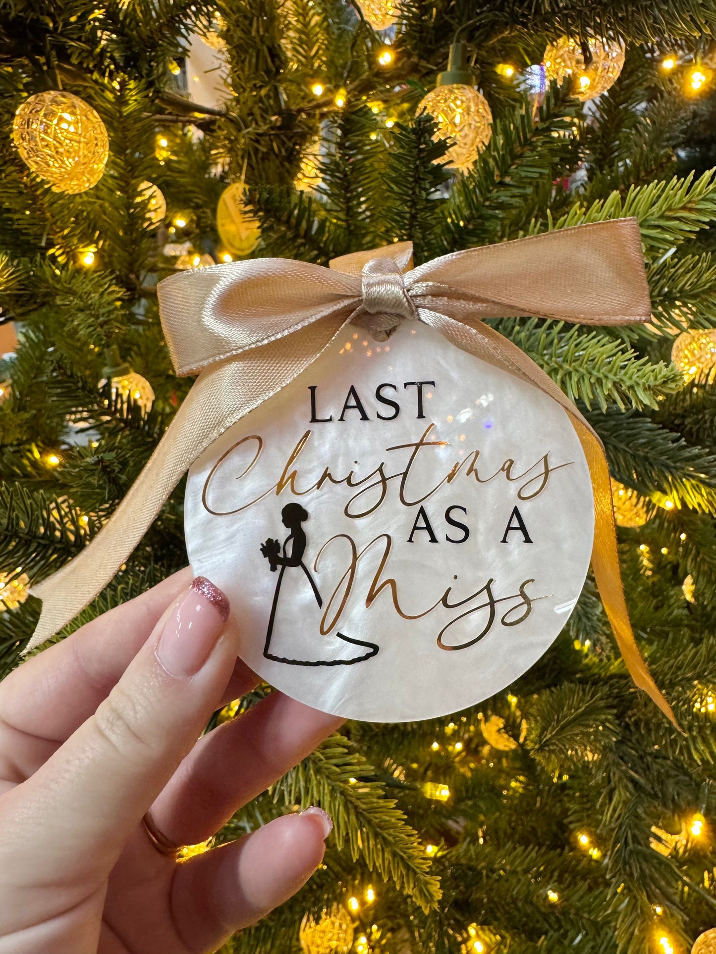 Last Christmas as a Miss bauble